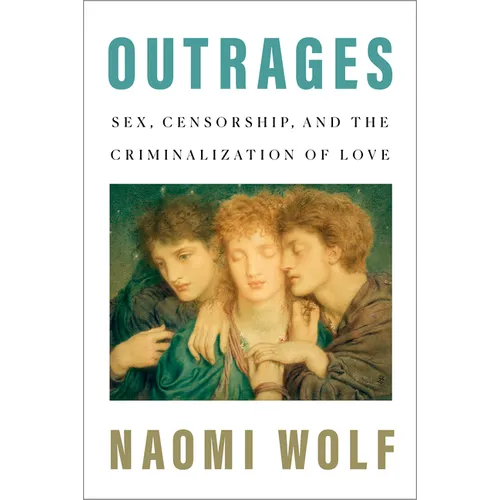 Outrages: Sex, Censorship, and the Criminalization of Love
