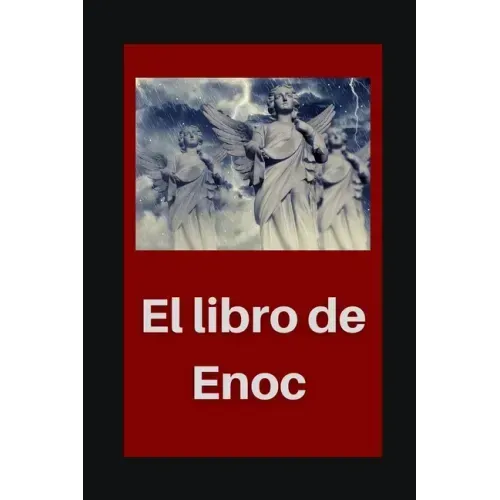 El libro de Enoc: Libro de Enoch y sus revelaciones