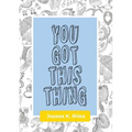 You Got This Thing