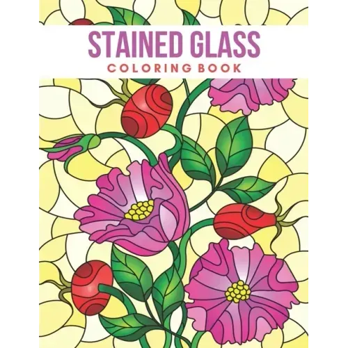Stained Glass Coloring Book: Stress Relieving Designs for Adults Relaxation