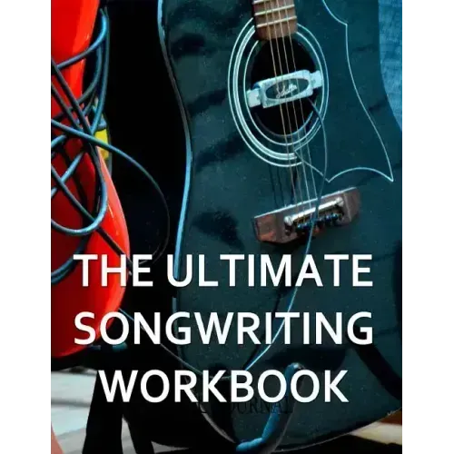 The Ultimate Songwriting Workbook: 8.5" X 11" Softcover