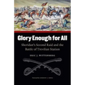 Glory Enough for All: Sheridan's Second Raid and the Battle of Trevilian Station