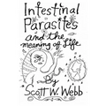 Intestinal Parasites and the Meaning of Life