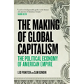 The Making Of Global Capitalism: The Political Economy Of American Empire