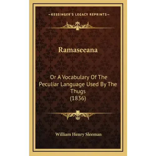 Ramaseeana: Or a Vocabulary of the Peculiar Language Used by the Thugs (1836)
