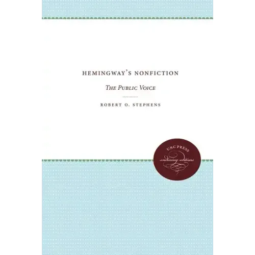 Hemingway's Nonfiction: The Public Voice