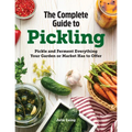 The Complete Guide to Pickling: Pickle and Ferment Everything Your Garden or Market Has to Offer