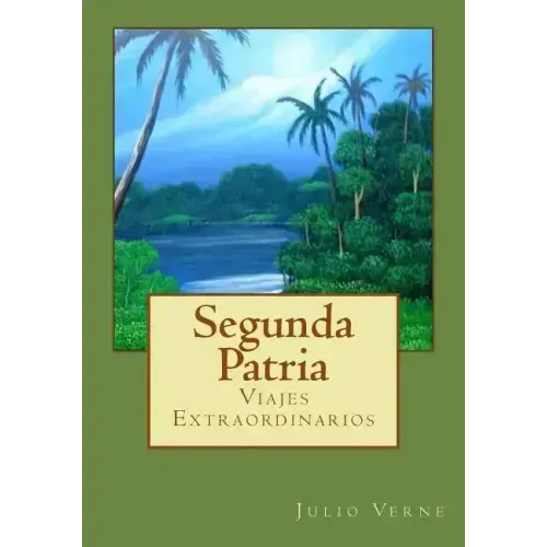 Segunda Patria: Viajes Extraordinarios