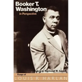Booker T. Washington in Perspective: Essays of Louis R. Harlan