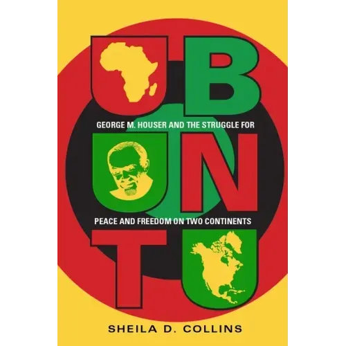 Ubuntu: George M. Houser and the Struggle for Peace and Freedom on Two Continents