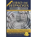 Curso de Hipnosis Práctica: Cómo HIPNOTIZAR, a Cualquier Persona, en Cualquier Momento y en Cualquier Lugar