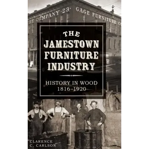 The Jamestown Furniture Industry: History in Wood, 1816-1920