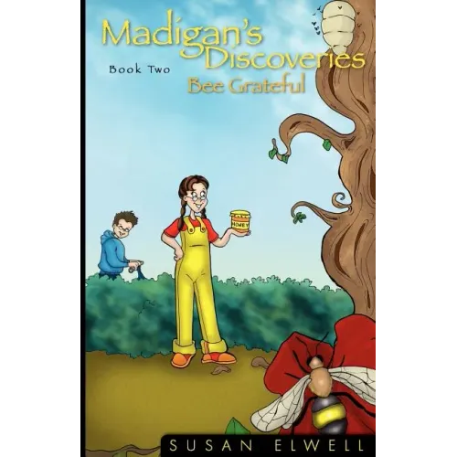 Madigan's Discoveries Book Two: Bee Grateful