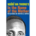 In the Name of the Mother: Reflections on Writers and Empire