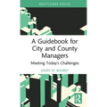 A Guidebook for City and County Managers: Meeting Today's Challenges