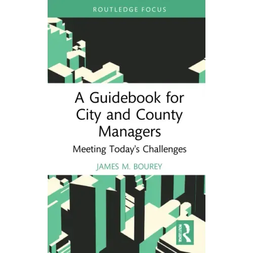 A Guidebook for City and County Managers: Meeting Today's Challenges