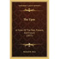 The Upas: A Vision Of The Past, Present, And Future (1877)