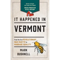 It Happened in Vermont: Stories of Events and People That Shaped Green Mountain State History