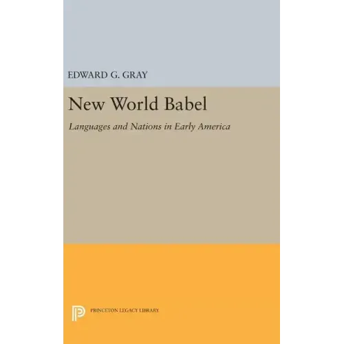 New World Babel: Languages and Nations in Early America