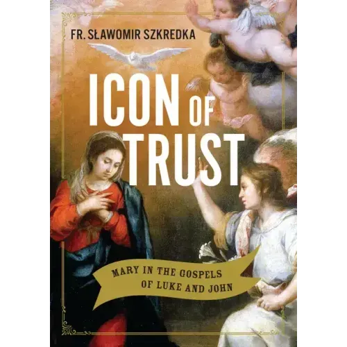 Icon of Trust: Mary in the Gospels of Luke and John