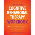 The Ultimate Cognitive Behavioral Therapy Workbook: 50+ Self-Guided CBT Worksheets to Overcome Depression, Anxiety, Worry, Anger, Urge Control, and Mo