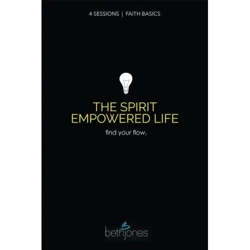 Faith Basics on the Spirit Empowered Life: Find Your Flow