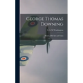 George Thomas Downing; Sketch of His Life and Times