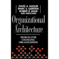 Organizational Architecture: Designs for Changing Organizations