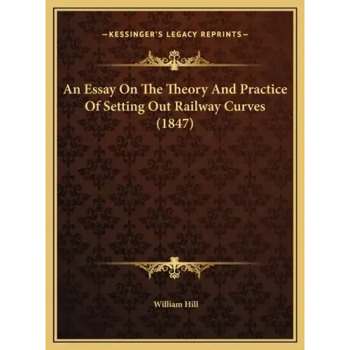 An Essay on the Theory and Practice of Setting Out Railway Curves (1847)