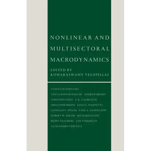 Nonlinear and Multisectoral Macrodynamics: Essays in Honour of Richard Goodwin
