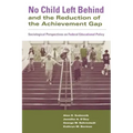 No Child Left Behind and the Reduction of the Achievement Gap: Sociological Perspectives on Federal Educational Policy