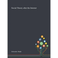 Social Theory After the Internet