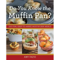 Do You Know the Muffin Pan?: 100 Fun, Easy-To-Make Muffin Pan Meals