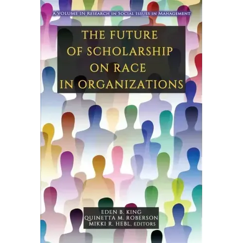 The Future of Scholarship on Race in Organizations