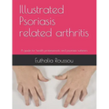 Illustrated Psoriasis related arthritis: A guide for health professionals and psoriasis sufferers