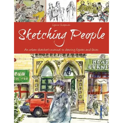 Sketching People: An Urban Sketcher's Manual to Drawing Figures and Faces