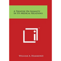 A Treatise on Insanity in Its Medical Relations