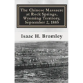 The Chinese Massacre at Rock Springs, Wyoming Territory, September 2, 1885
