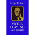 Violin Playing as I Teach It