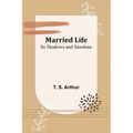 Married Life; Its Shadows and Sunshine