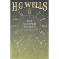 The Sleeper Awakes - A Revised Edition of When the Sleeper Wakes
