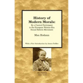 History of Modern Morals: By a Central Participant in the European Weimar-Era Sexual Reform Movement