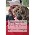 Responsible Citizens Seeking Responsible Training: A Guide for Self Defense with a Pistol