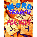 Word Search for Kids: Activity Workbook age 6 7 8 year olds to Keep Your Child Entertained for Hours, Games Word Search Large Print (8.5x11)