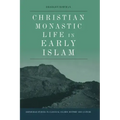 Christian Monastic Life in Early Islam