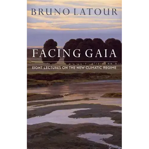 Facing Gaia: Eight Lectures on the New Climatic Regime
