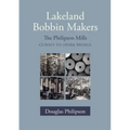 Lakeland Bobbin Makers: The Philipson Mills, Cunsey to Spark Bridge