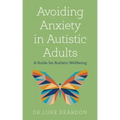 Avoiding Anxiety in Autistic Adults