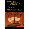 Wands of Dionysus Sins of Prometheus: Thyrsus Narthex & Fire