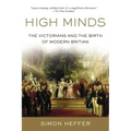 High Minds: The Victorians and the Birth of Modern Britain